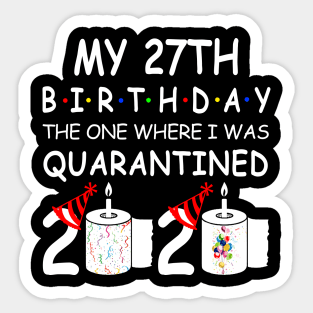 My 27th Birthday The One Where I Was Quarantined 2020 Sticker